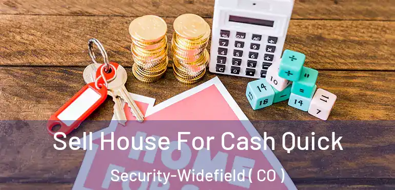  Sell House For Cash Quick Security-Widefield ( CO )