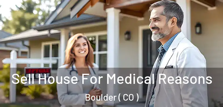  Sell House For Medical Reasons Boulder ( CO )
