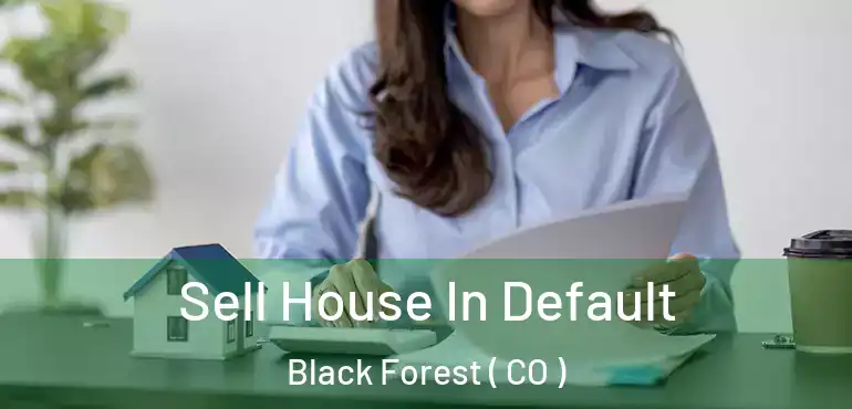  Sell House In Default Black Forest ( CO )