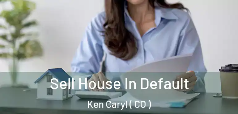  Sell House In Default Ken Caryl ( CO )