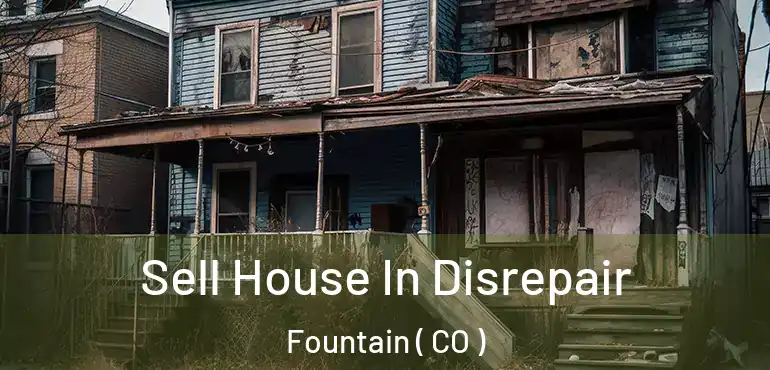  Sell House In Disrepair Fountain ( CO )