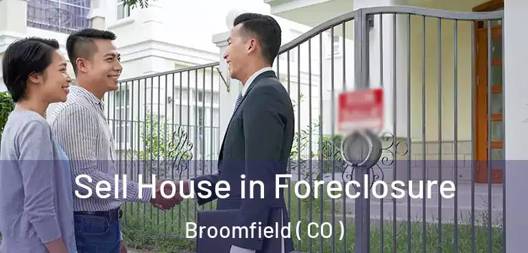  Sell House in Foreclosure Broomfield ( CO )