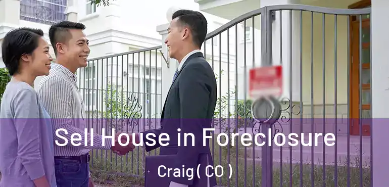  Sell House in Foreclosure Craig ( CO )