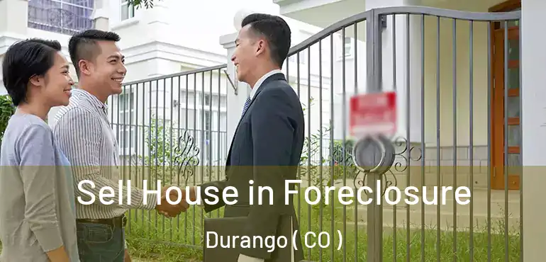  Sell House in Foreclosure Durango ( CO )