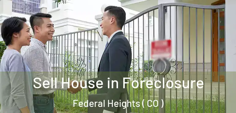  Sell House in Foreclosure Federal Heights ( CO )