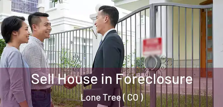  Sell House in Foreclosure Lone Tree ( CO )
