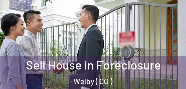  Sell House in Foreclosure Welby ( CO )