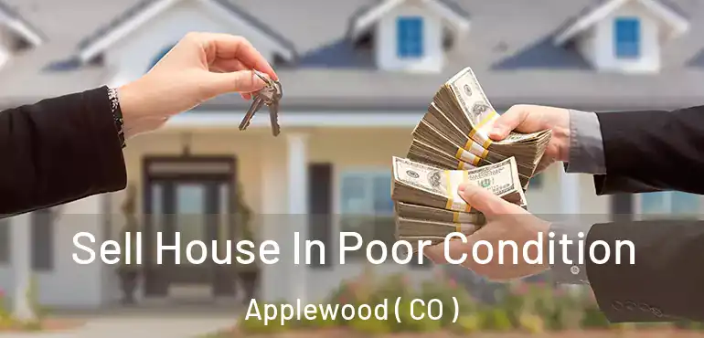  Sell House In Poor Condition Applewood ( CO )