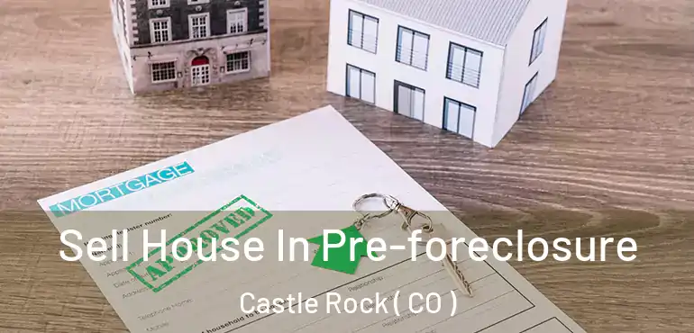  Sell House In Pre-foreclosure Castle Rock ( CO )