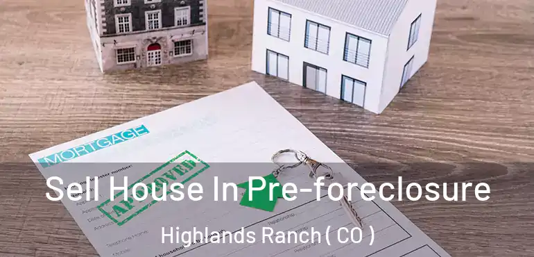  Sell House In Pre-foreclosure Highlands Ranch ( CO )