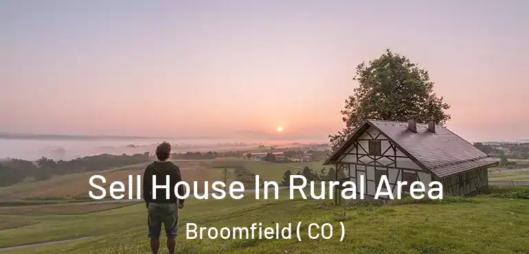  Sell House In Rural Area Broomfield ( CO )