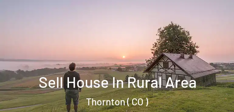  Sell House In Rural Area Thornton ( CO )