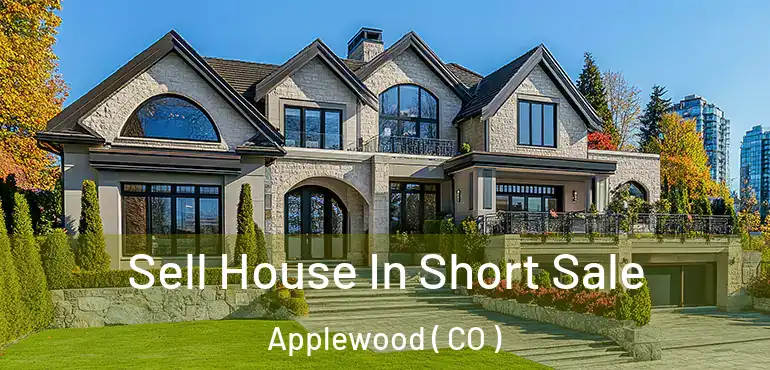  Sell House In Short Sale Applewood ( CO )