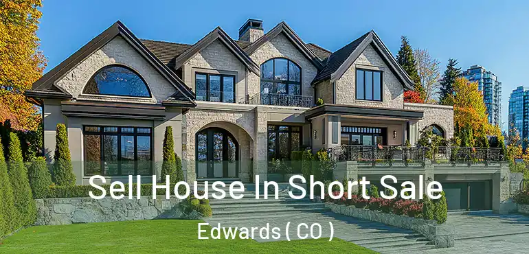  Sell House In Short Sale Edwards ( CO )