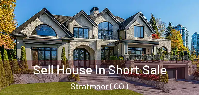  Sell House In Short Sale Stratmoor ( CO )