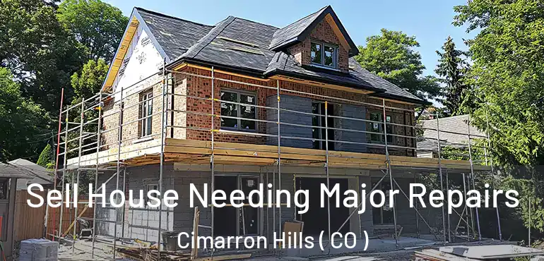  Sell House Needing Major Repairs Cimarron Hills ( CO )