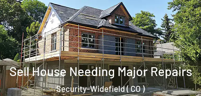  Sell House Needing Major Repairs Security-Widefield ( CO )
