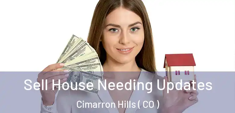  Sell House Needing Updates Cimarron Hills ( CO )