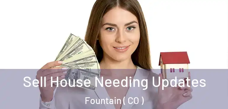  Sell House Needing Updates Fountain ( CO )