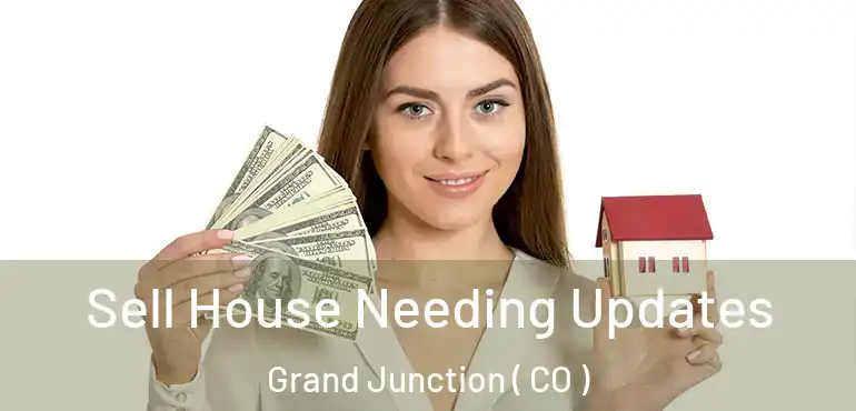  Sell House Needing Updates Grand Junction ( CO )