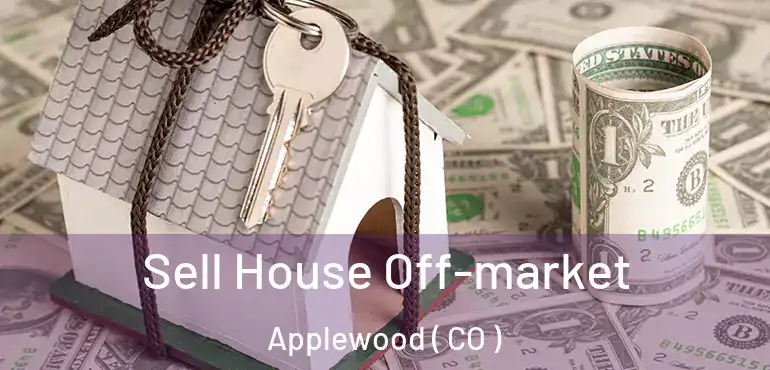  Sell House Off-market Applewood ( CO )