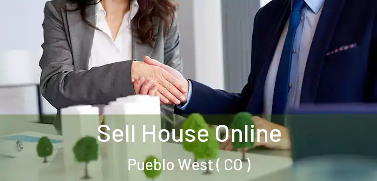  Sell House Online Pueblo West ( CO )