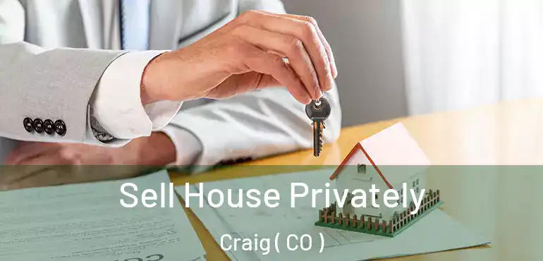 Sell House Privately Craig ( CO )