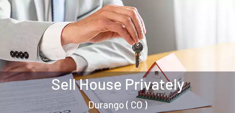  Sell House Privately Durango ( CO )