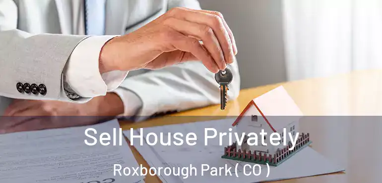  Sell House Privately Roxborough Park ( CO )