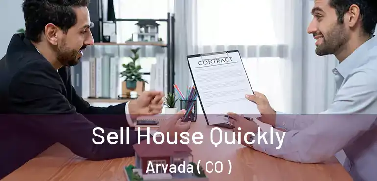  Sell House Quickly Arvada ( CO )