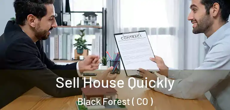  Sell House Quickly Black Forest ( CO )