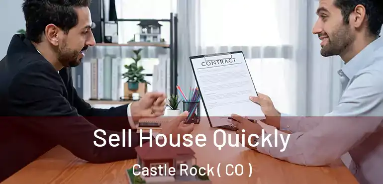  Sell House Quickly Castle Rock ( CO )