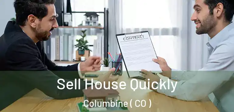  Sell House Quickly Columbine ( CO )