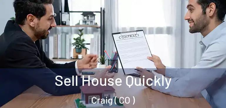  Sell House Quickly Craig ( CO )