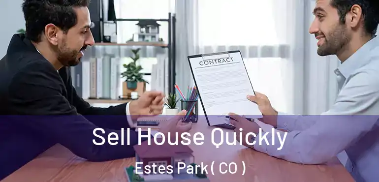  Sell House Quickly Estes Park ( CO )