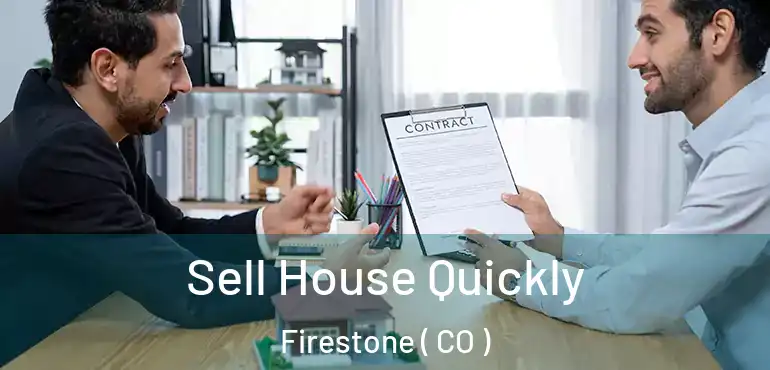  Sell House Quickly Firestone ( CO )