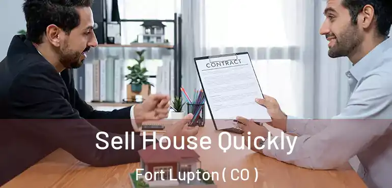  Sell House Quickly Fort Lupton ( CO )