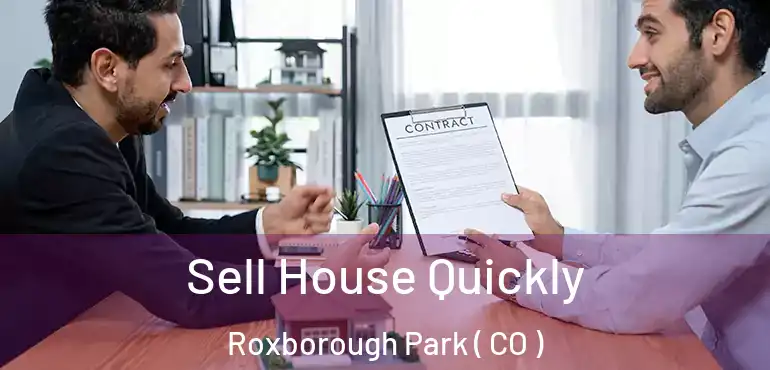  Sell House Quickly Roxborough Park ( CO )