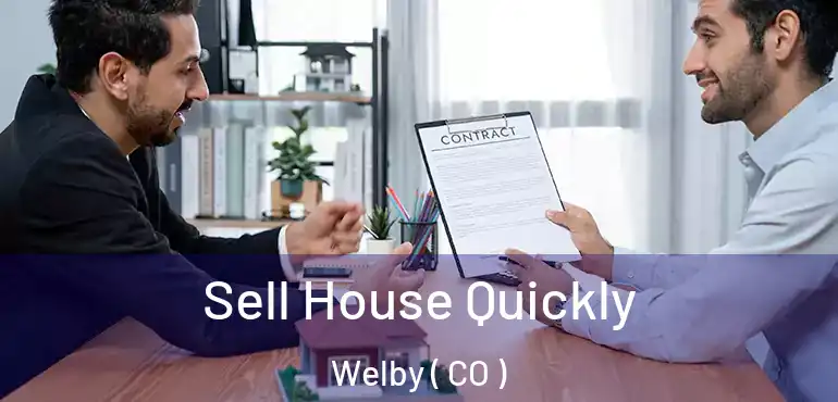  Sell House Quickly Welby ( CO )