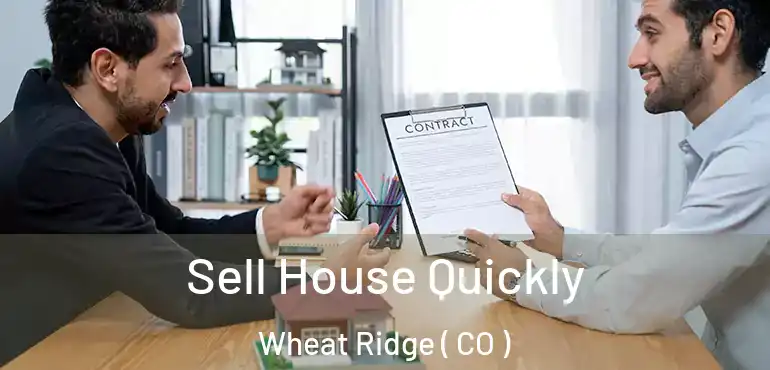  Sell House Quickly Wheat Ridge ( CO )