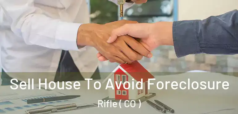  Sell House To Avoid Foreclosure Rifle ( CO )