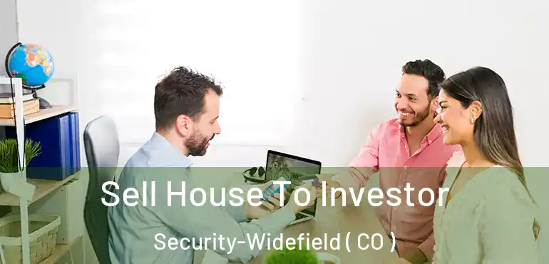  Sell House To Investor Security-Widefield ( CO )