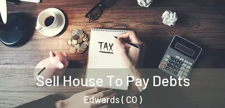  Sell House To Pay Debts Edwards ( CO )
