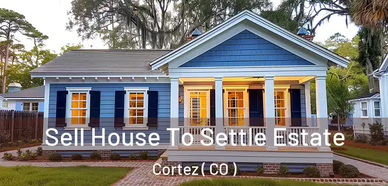  Sell House To Settle Estate Cortez ( CO )