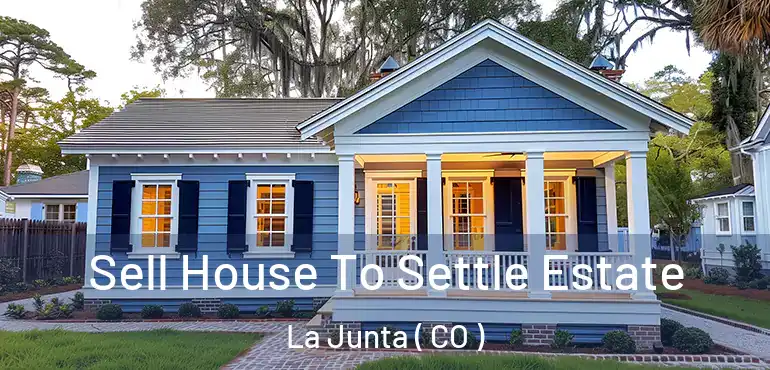  Sell House To Settle Estate La Junta ( CO )