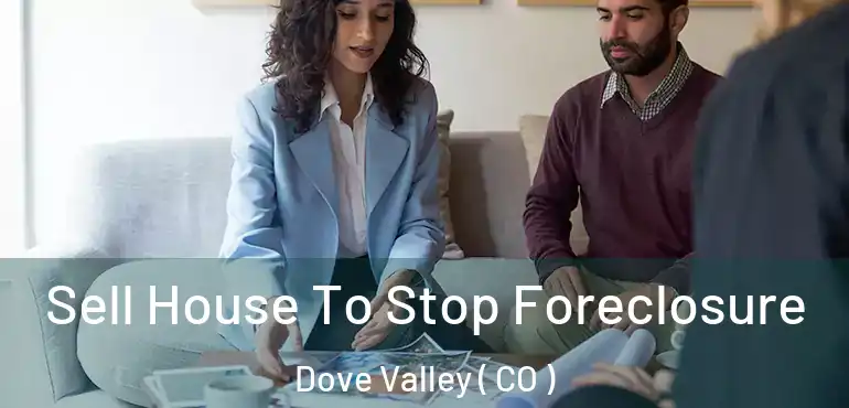  Sell House To Stop Foreclosure Dove Valley ( CO )