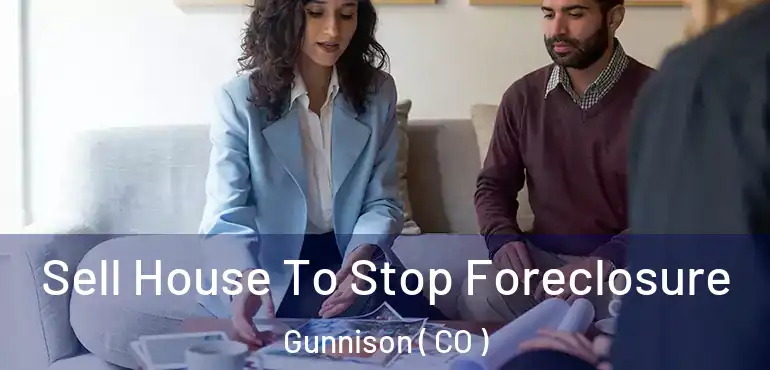  Sell House To Stop Foreclosure Gunnison ( CO )