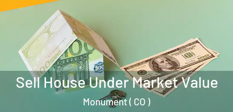  Sell House Under Market Value Monument ( CO )