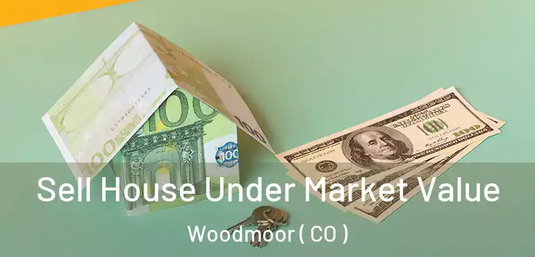  Sell House Under Market Value Woodmoor ( CO )