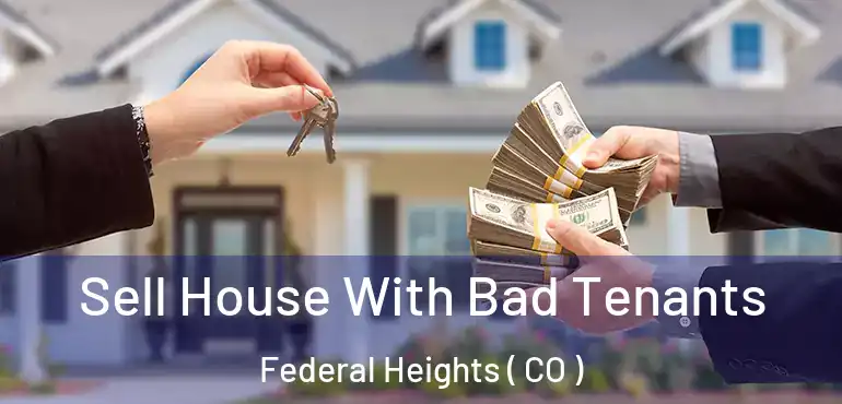  Sell House With Bad Tenants Federal Heights ( CO )